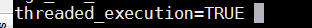 threaded_executtion parameter